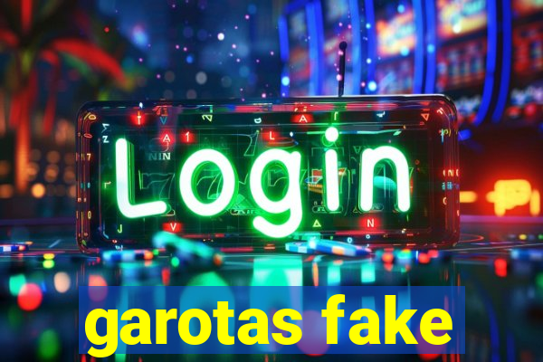 garotas fake